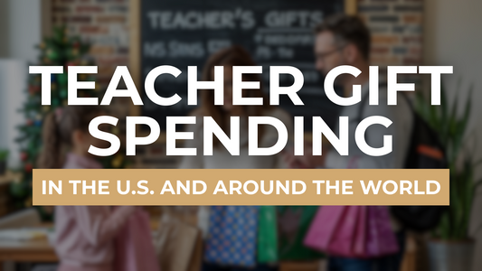 Teacher Gift Spending in the U.S. and Around the World
