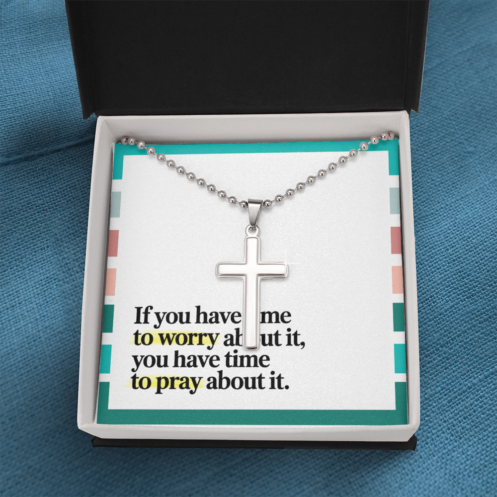 "If You Have Time to Worry, You Have Time to Pray" – Artisan-Crafted Cross Necklace with Ball Chain