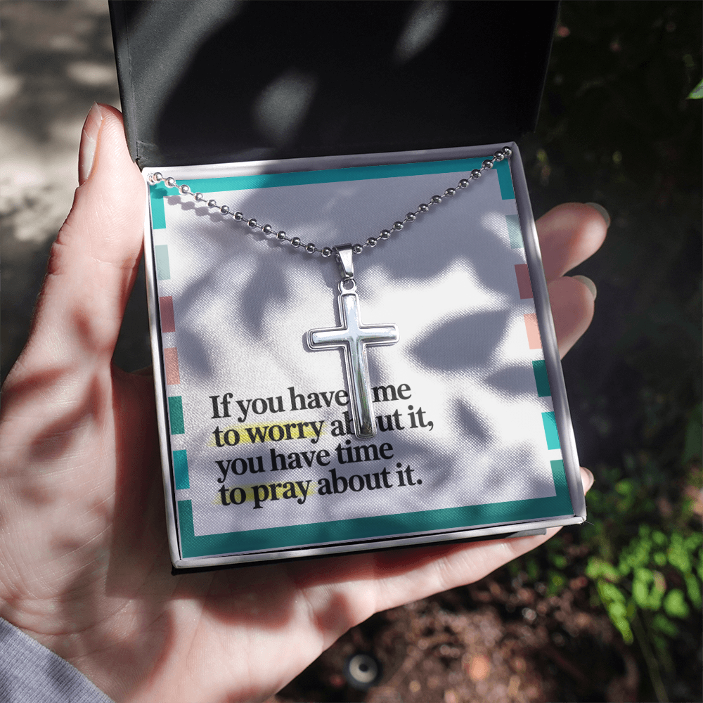 "If You Have Time to Worry, You Have Time to Pray" – Artisan-Crafted Cross Necklace with Ball Chain