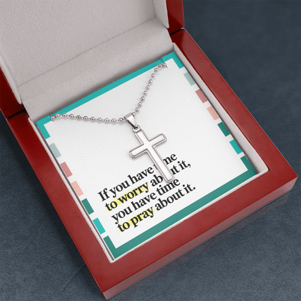 "If You Have Time to Worry, You Have Time to Pray" – Artisan-Crafted Cross Necklace with Ball Chain