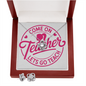 Come On Teacher, Let's Go Teach – Love Knot Necklace & Earring Set for Passionate Educators