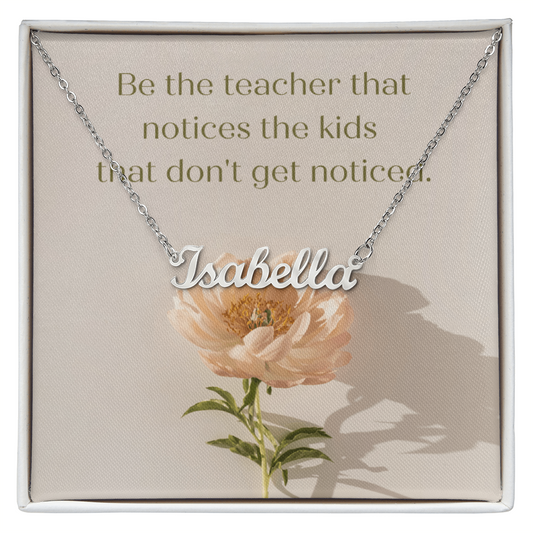 “Be the Teacher Who Sees Every Child” – Custom Name Necklace