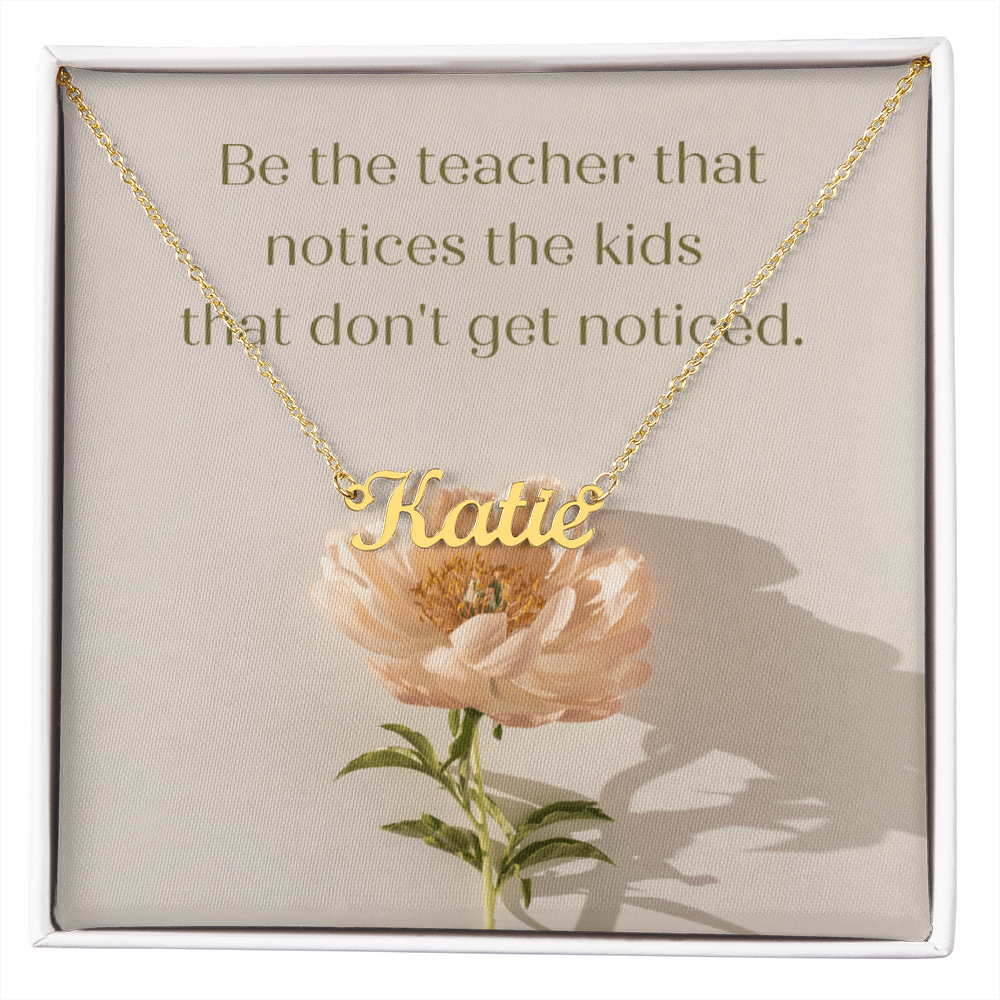 “Be the Teacher Who Sees Every Child” – Custom Name Necklace
