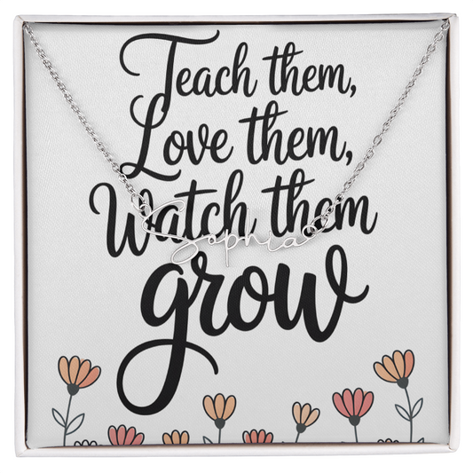 “Teach Them, Love Them, Watch Them Grow” – Signature Name Necklace with Message Card ✨