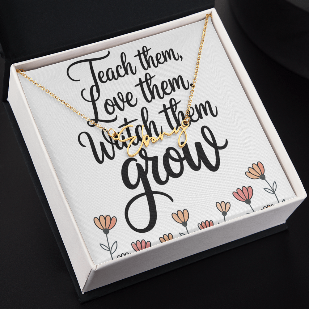 “Teach Them, Love Them, Watch Them Grow” – Signature Name Necklace with Message Card ✨