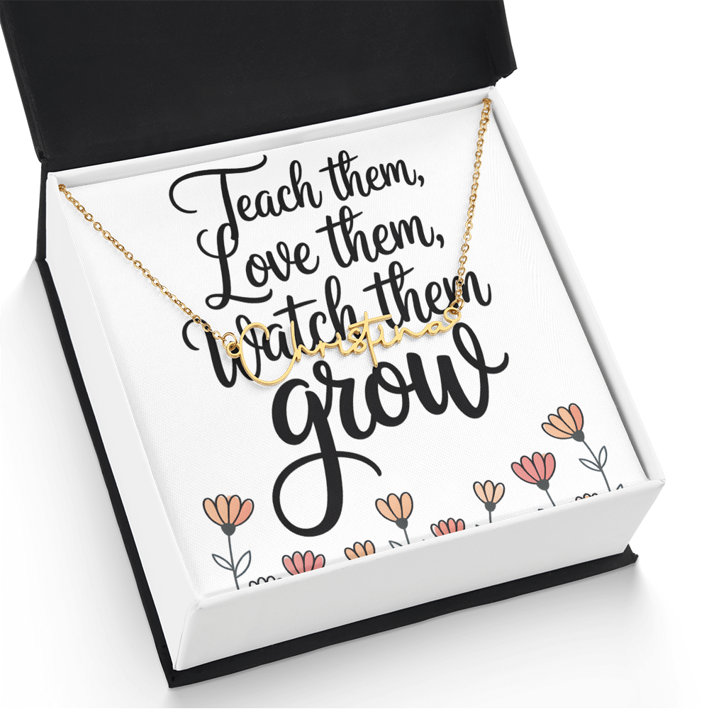 “Teach Them, Love Them, Watch Them Grow” – Signature Name Necklace with Message Card ✨