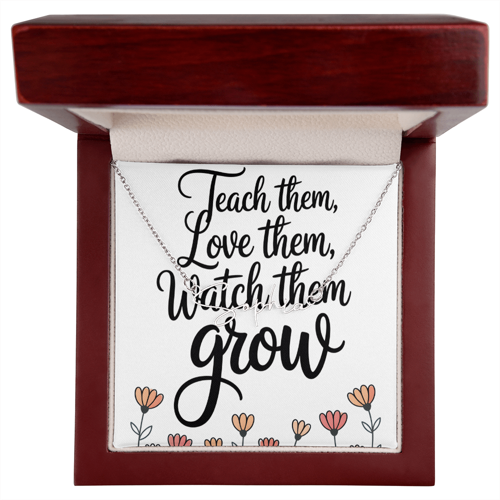 “Teach Them, Love Them, Watch Them Grow” – Signature Name Necklace with Message Card ✨