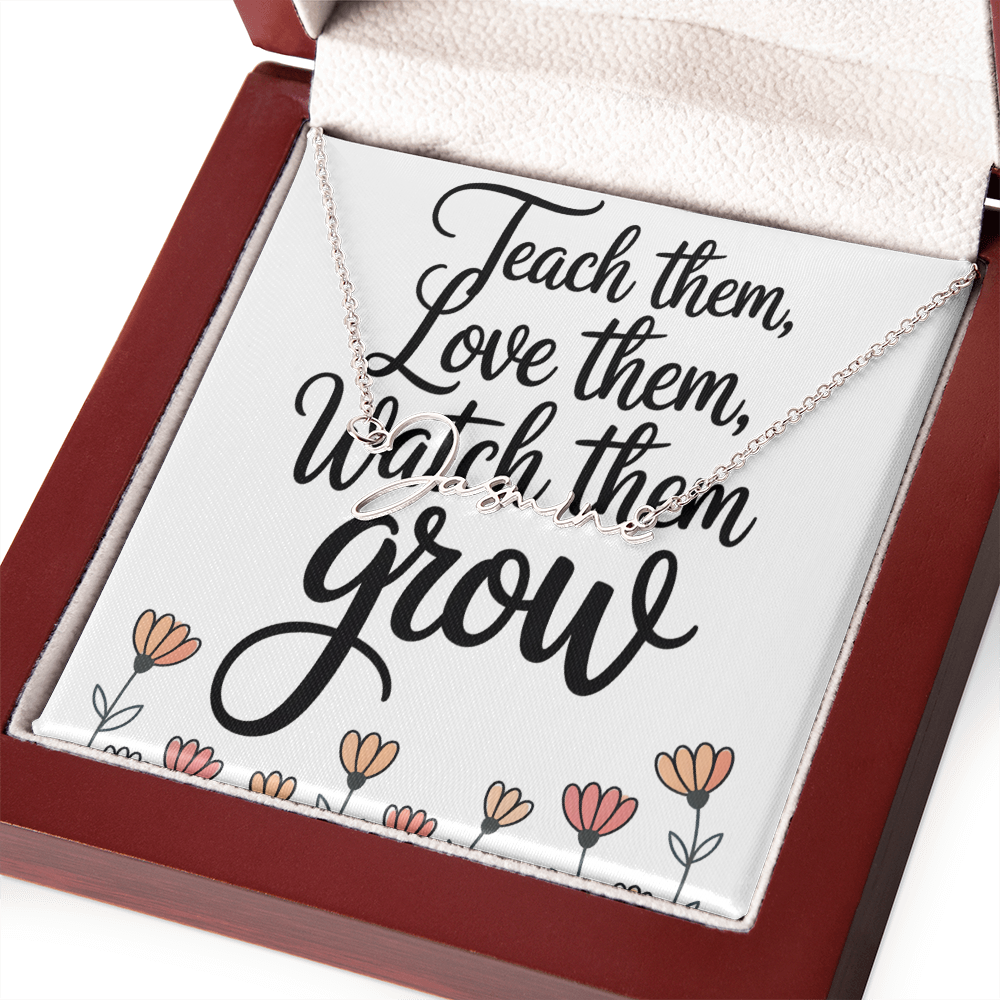 “Teach Them, Love Them, Watch Them Grow” – Signature Name Necklace with Message Card ✨