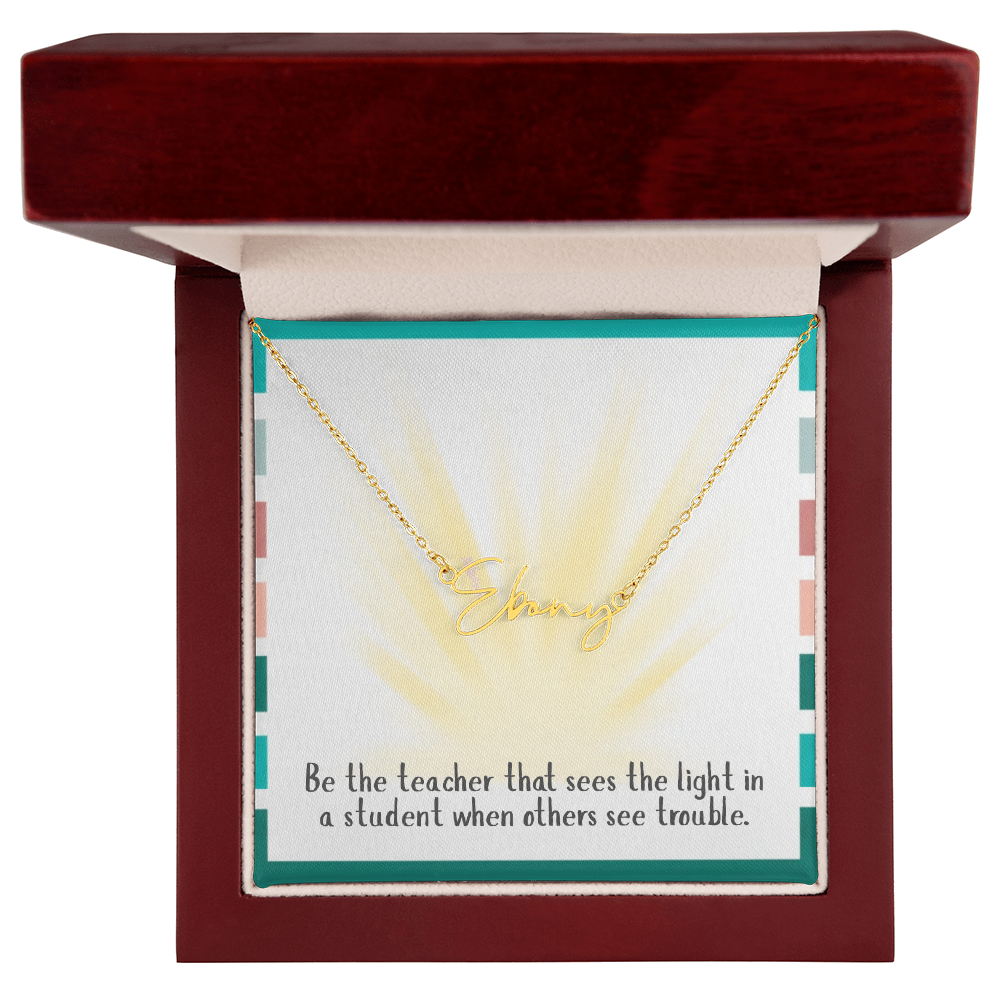 “Be the Teacher Who Sees the Light” – Signature Name Necklace