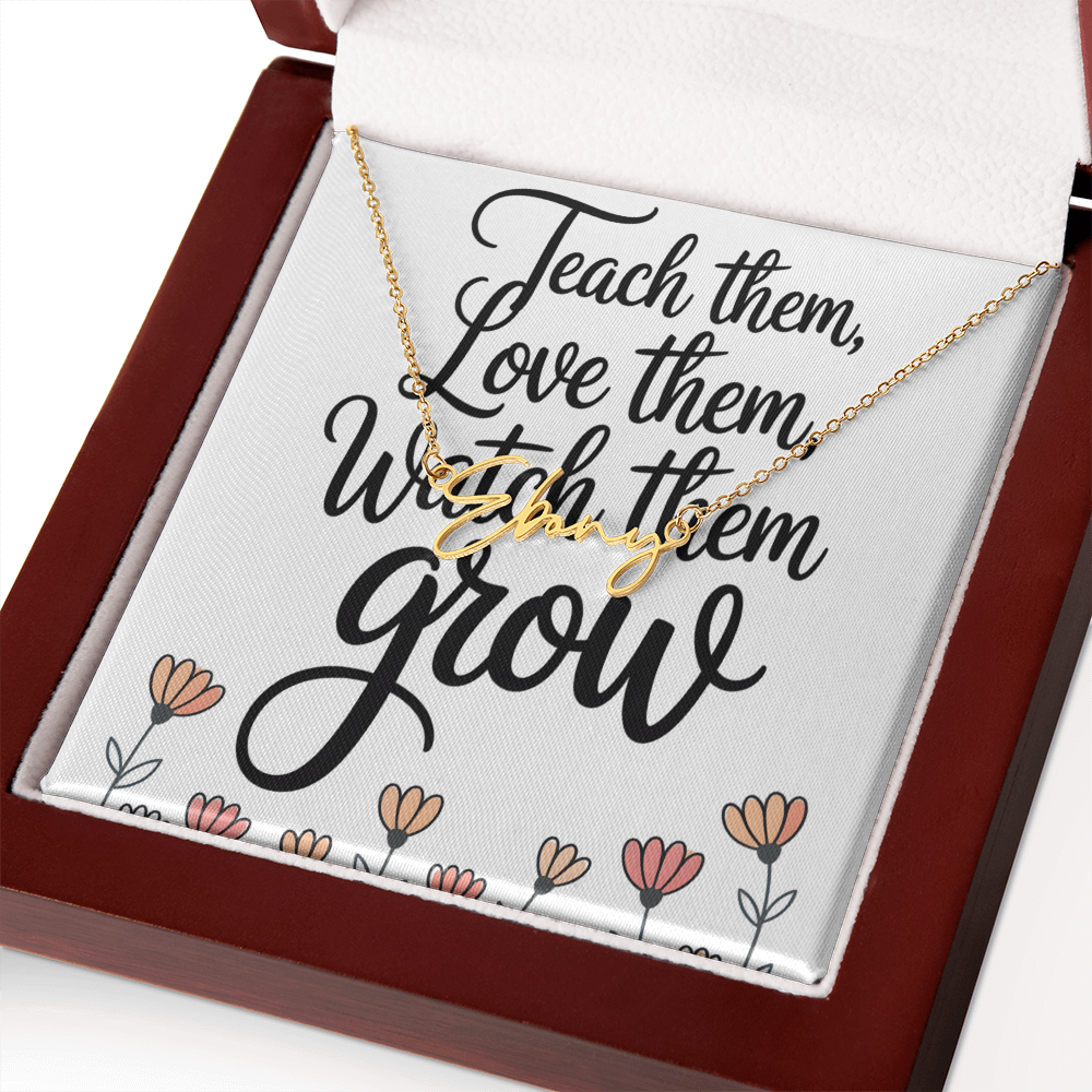 “Teach Them, Love Them, Watch Them Grow” – Signature Name Necklace with Message Card ✨