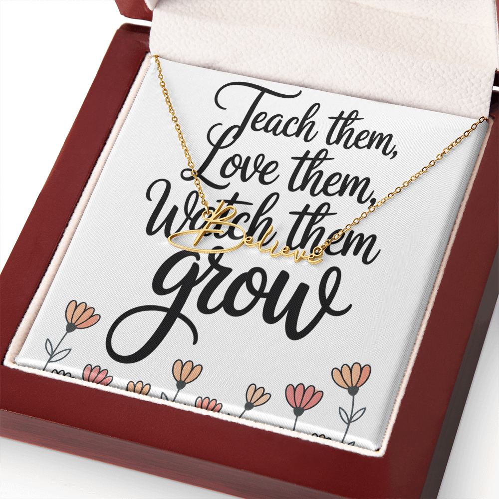 “Teach Them, Love Them, Watch Them Grow” – Signature Name Necklace with Message Card ✨