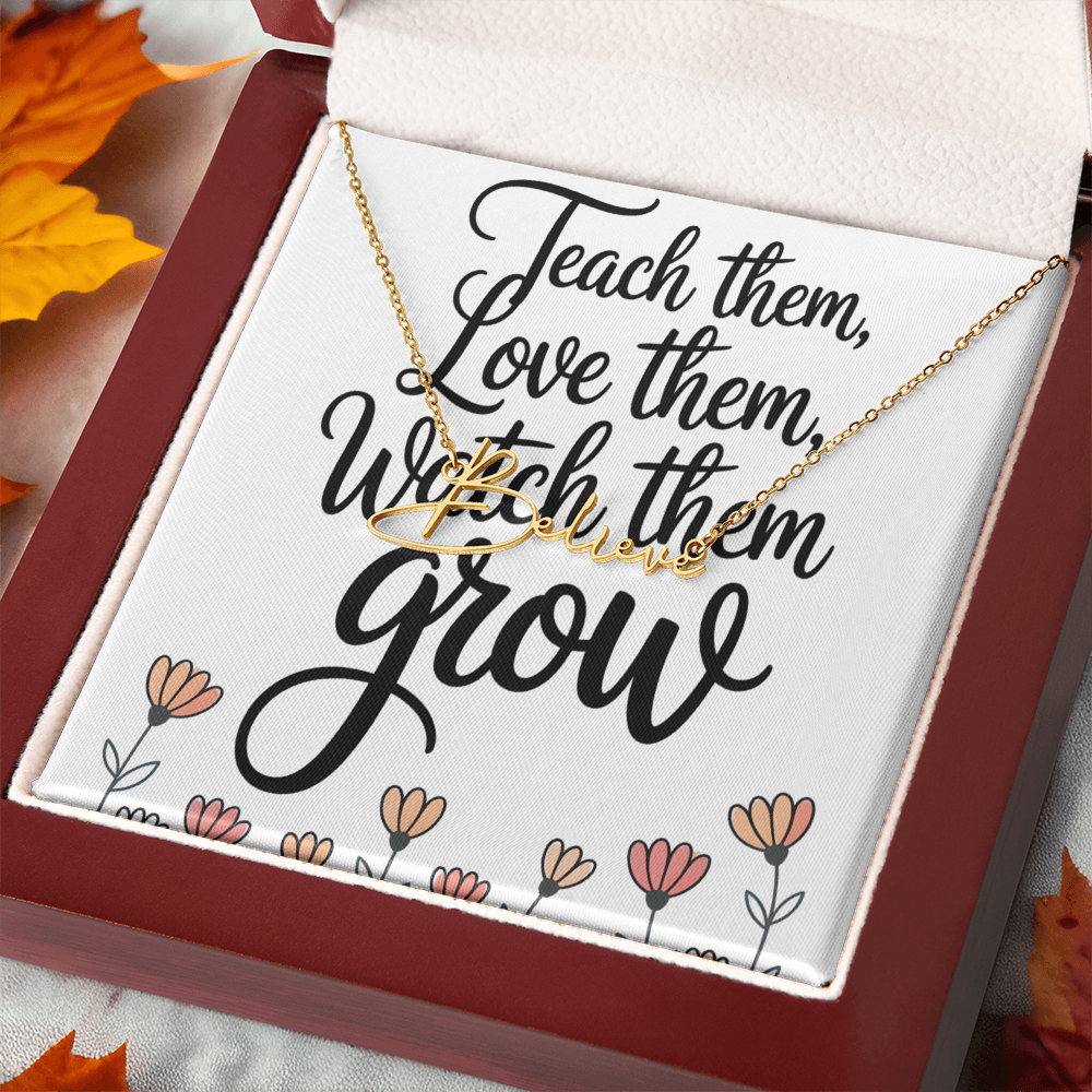 “Teach Them, Love Them, Watch Them Grow” – Signature Name Necklace with Message Card ✨