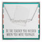 “Be the teacher you needed when you were younger” Heart Name Necklace