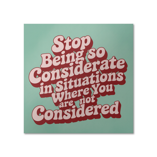 High gloss empowerment poster with quote ‘Stop being so considerate’ hanging on white wall