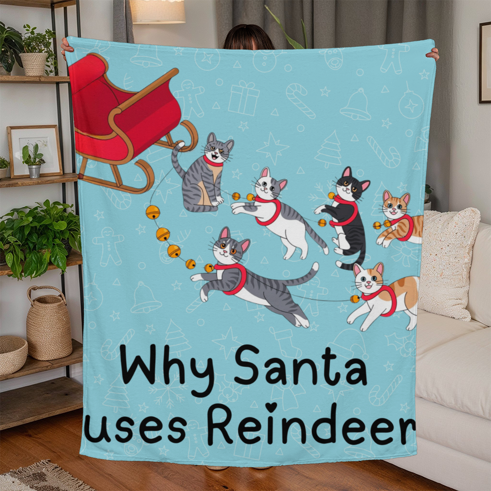 Why Santa Uses Reindeer – Funny Cat Christmas Blanket