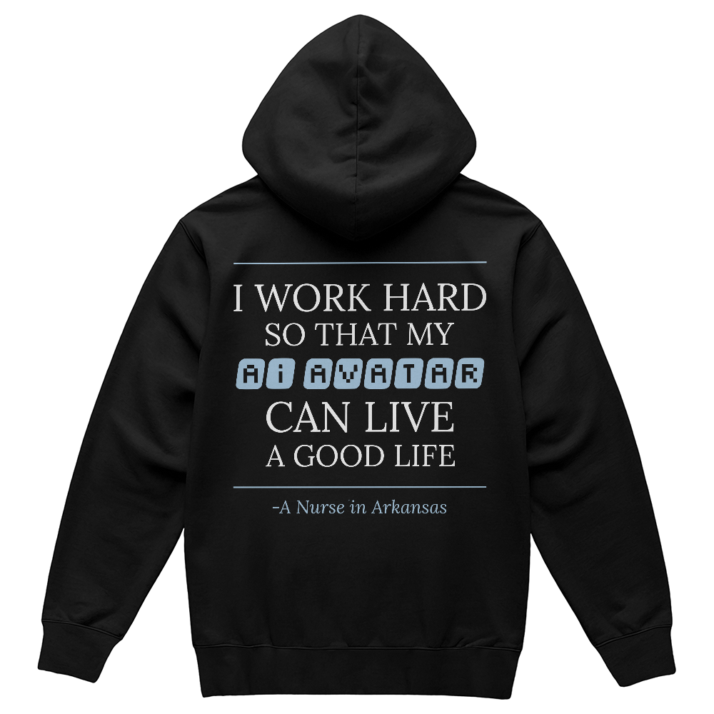 Nurse Appreciation Gift for Her | I Work Hard So My AI Avatar Can Live a Good Life | Arkansas Nurse Hoodie