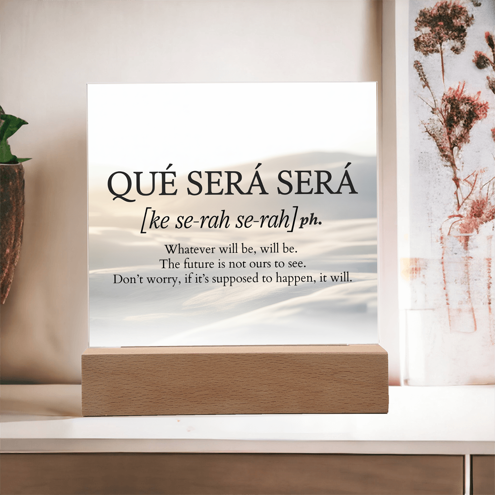 Qué Será Será Acrylic Plaque | Inspirational Quote Art for Calm & Faith