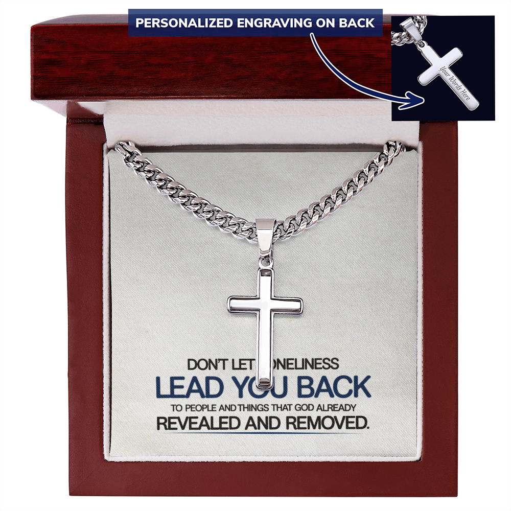 “Don't Let Loneliness Lead You Back” Personalized Cross with Cuban Link Chain