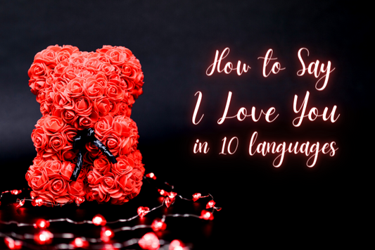 How to Say "I Love You" in 10 Different Languages