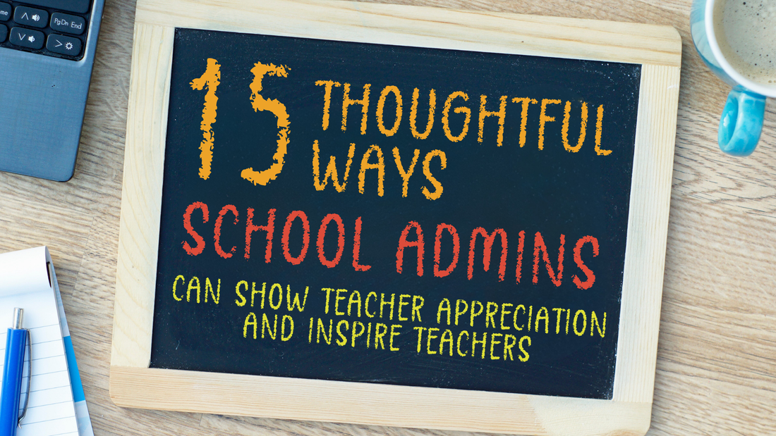 15 Thoughtful Ways School Admins Can Show Teacher Appreciation and Inspire Teachers