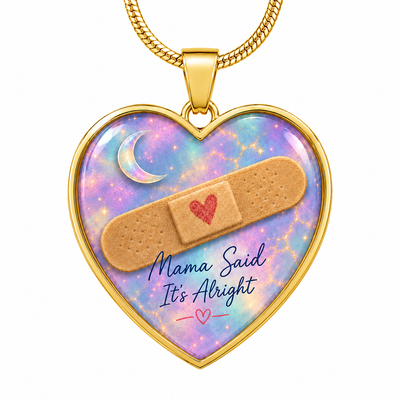 Mama Said It's Alright Heart Necklace You Are One Of A Kind Gift