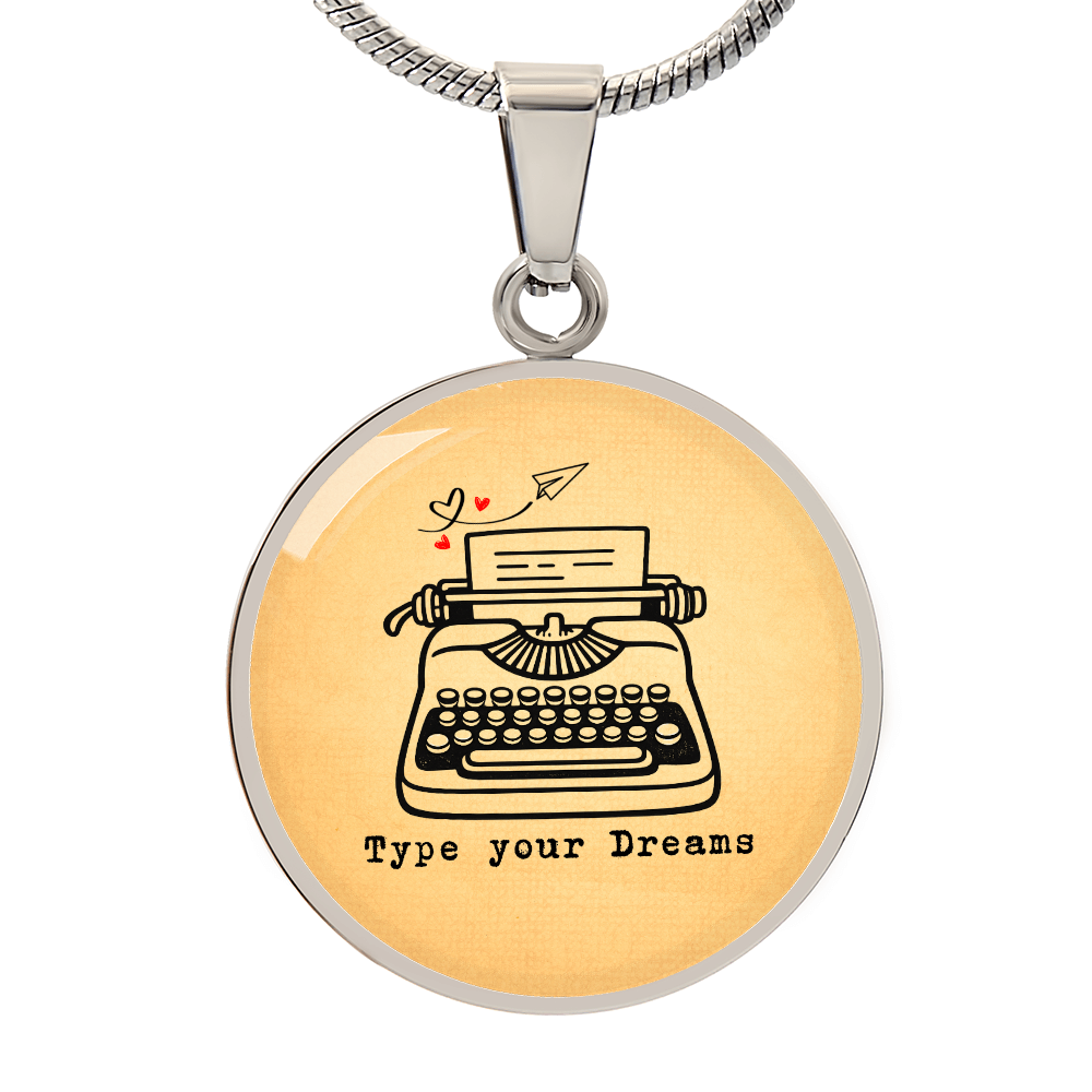 Luxury Circle Graphic Necklace – Typewriter Pendant Necklace, “Type Your Dreams” Inspirational Jewelry, Birthday Gift for Women, Writer Gift