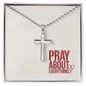 Pray About Everything Artisan-Crafted Cross Necklace with Ball Chain – A Reminder of Faith and Peace