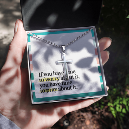 "If You Have Time to Worry, You Have Time to Pray" – Artisan-Crafted Cross Necklace with Ball Chain