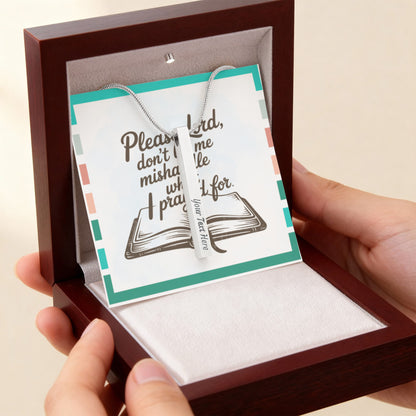 “Please Lord, Don't Let Me Mishandle What I Prayed For” - Engraved 4-Sided Stick Necklace