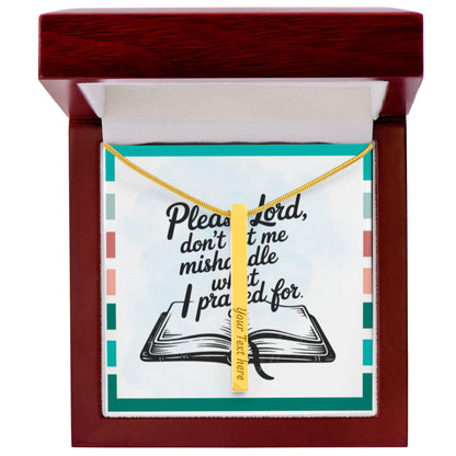 “Please Lord, Don't Let Me Mishandle What I Prayed For” - Engraved 4-Sided Stick Necklace