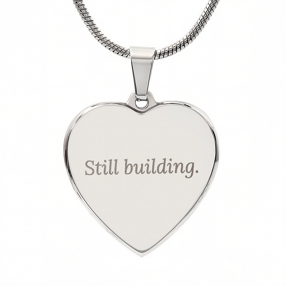 Still Building Necklace Gift for Mom or Strong Woman Meaningful Engraved Heart Jewelry