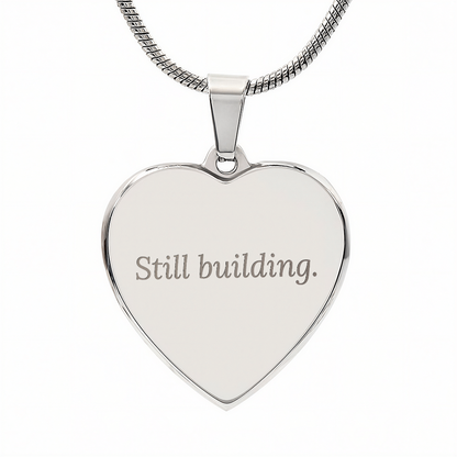 Still Building Necklace Gift for Mom or Strong Woman Meaningful Engraved Heart Jewelry