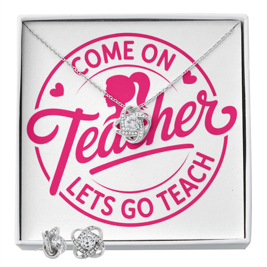 “Come On Teacher, Let's Go Teach” – Love Knot Necklace & Earring Set for Passionate Educators