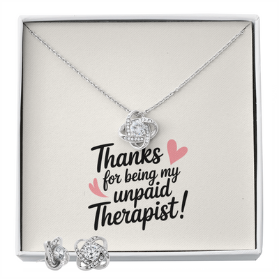 “Thanks for being my unpaid therapist” Love Knot jewelry set