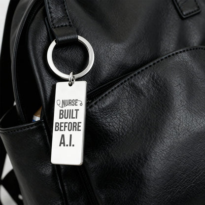 Nurse Appreciation Gift for Her | Built Before A.I. | Engraved Rectangle Keychain for Nurses