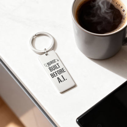 Nurse Appreciation Gift for Her | Built Before A.I. | Engraved Rectangle Keychain for Nurses