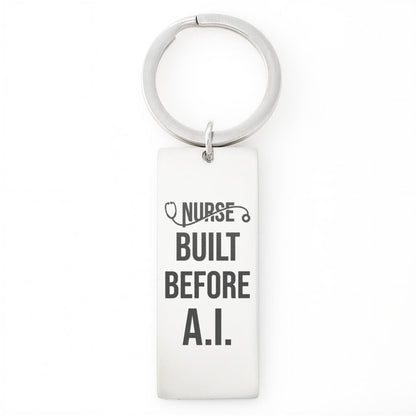 Nurse Appreciation Gift for Her | Built Before A.I. | Engraved Rectangle Keychain for Nurses