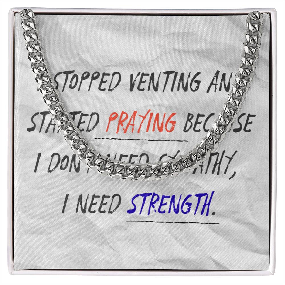 “I Don’t Need Sympathy, I Need Strength” men’s Cuban link chain