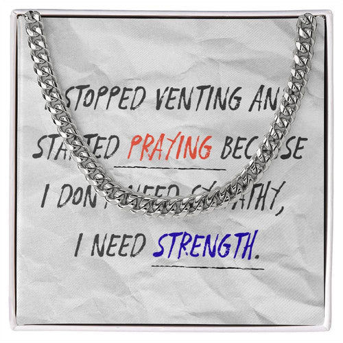“I Don’t Need Sympathy, I Need Strength” men’s Cuban link chain