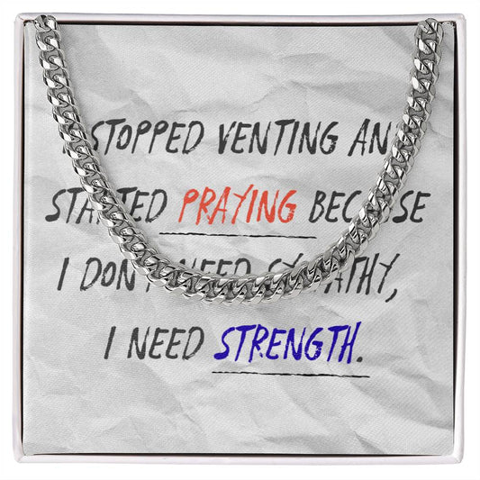 “I Don’t Need Sympathy, I Need Strength” men’s Cuban link chain