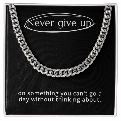 “Never Give Up” Cuban Link Chain – Motivation That Moves With You