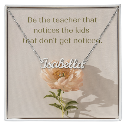 “Be the Teacher Who Sees Every Child” – Custom Name Necklace