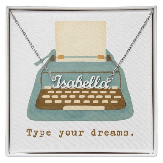 Type Your Dreams: Custom Name Necklace – Personalized Inspirational Gift