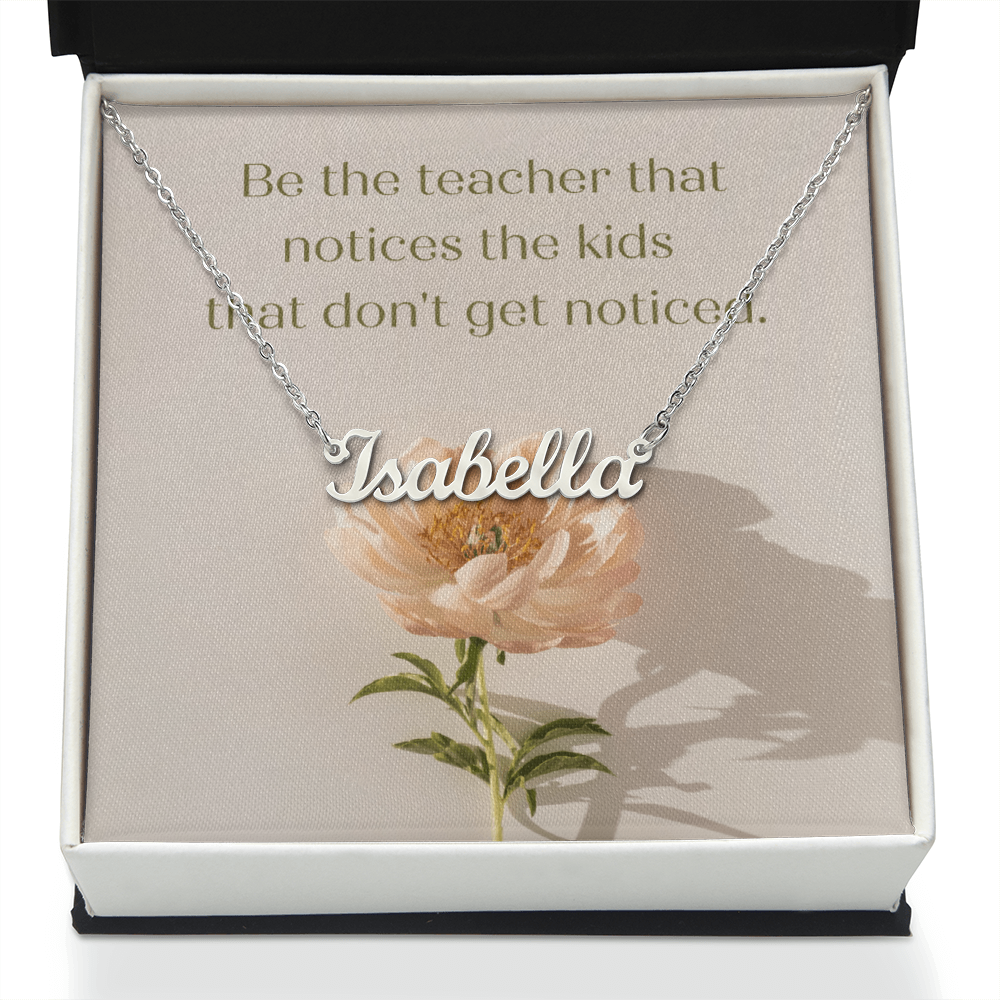 “Be the Teacher Who Sees Every Child” – Custom Name Necklace