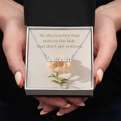 “Be the Teacher Who Sees Every Child” – Custom Name Necklace