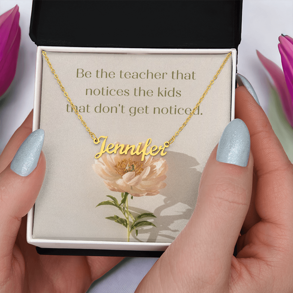 “Be the Teacher Who Sees Every Child” – Custom Name Necklace