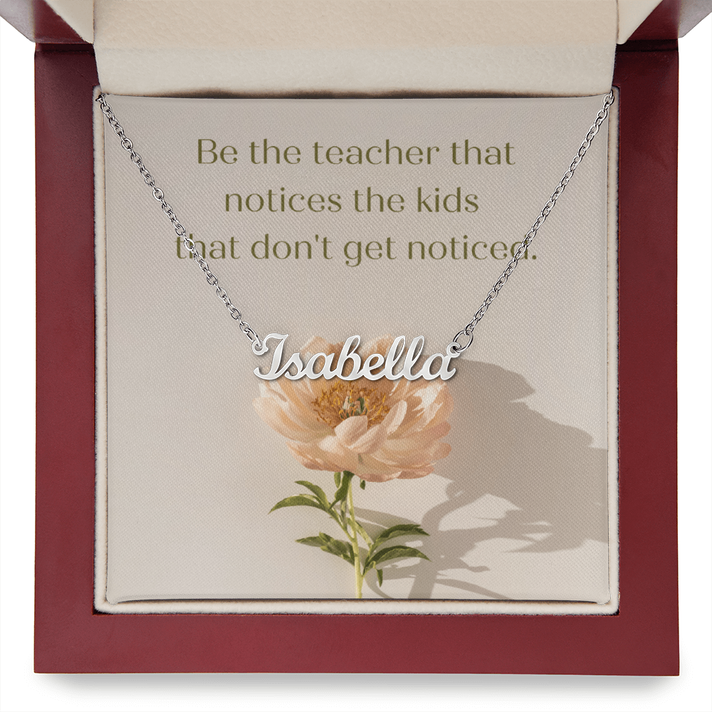 “Be the Teacher Who Sees Every Child” – Custom Name Necklace