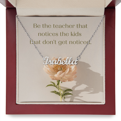 “Be the Teacher Who Sees Every Child” – Custom Name Necklace