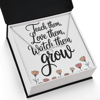 “Teach Them, Love Them, Watch Them Grow” – Signature Name Necklace with Message Card ✨