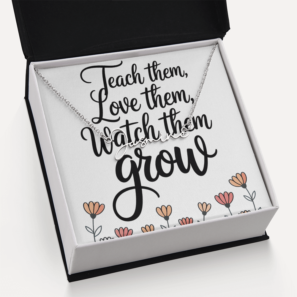 “Teach Them, Love Them, Watch Them Grow” – Signature Name Necklace with Message Card ✨